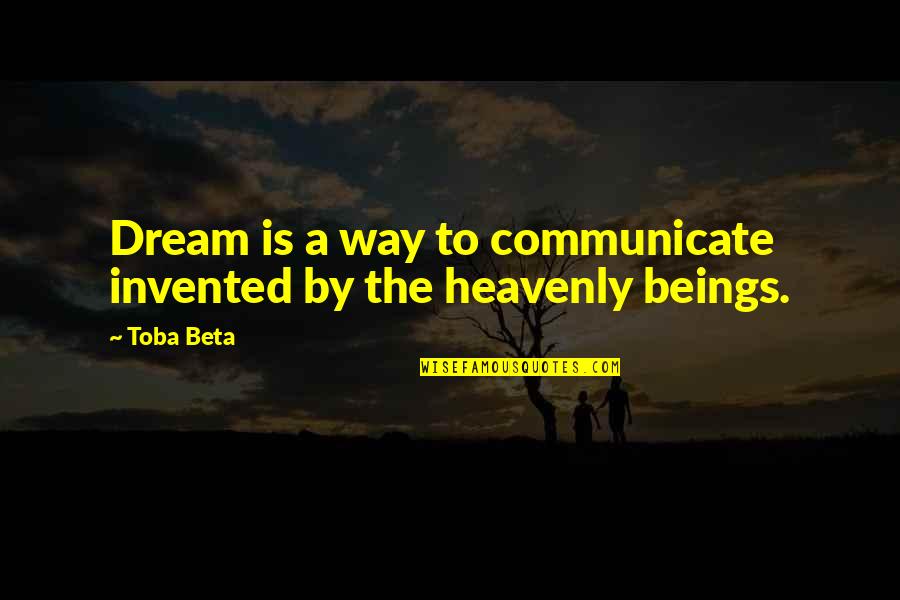 Teerawat Khomaram Quotes By Toba Beta: Dream is a way to communicate invented by