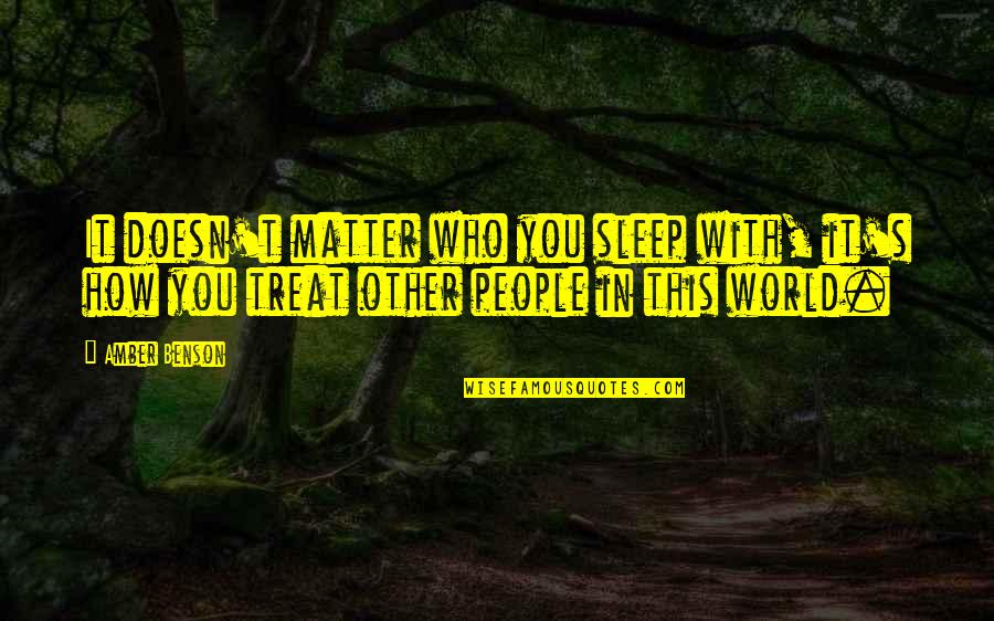 Teeriffic Big Quotes By Amber Benson: It doesn't matter who you sleep with, it's
