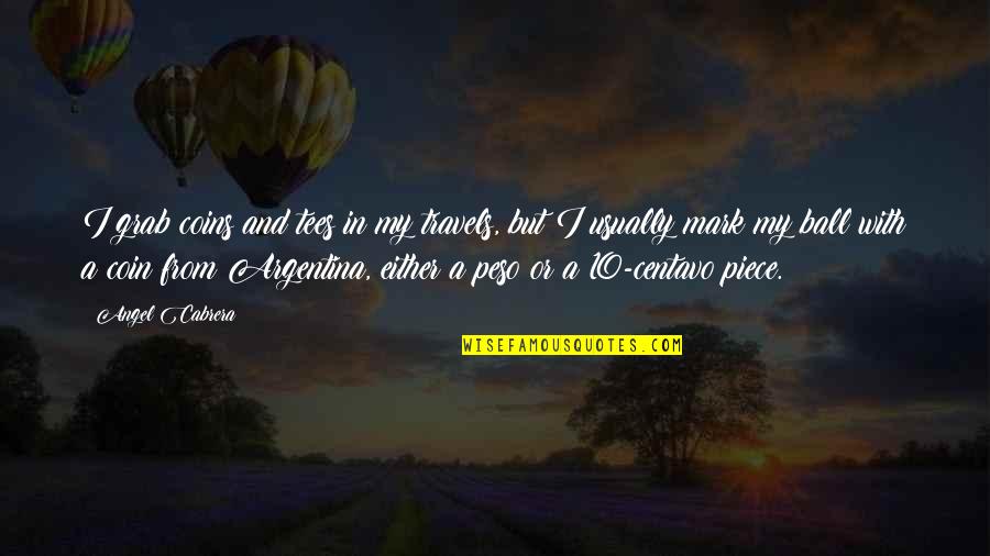 Tees & Quotes By Angel Cabrera: I grab coins and tees in my travels,
