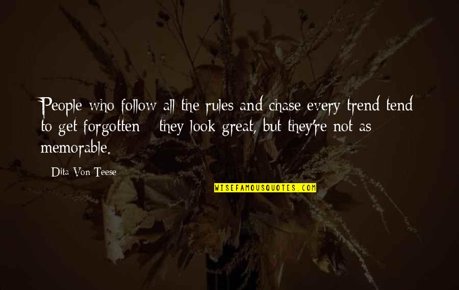 Teese Quotes By Dita Von Teese: People who follow all the rules and chase