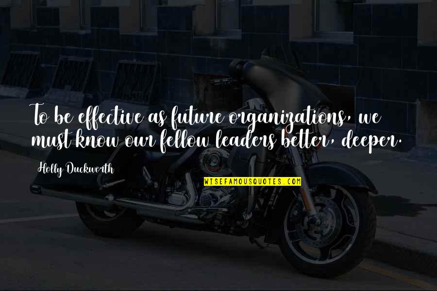 Teesside Live Quotes By Holly Duckworth: To be effective as future organizations, we must Teesside Live Quotes By Holly Duckworth: To be effective as future organizations, we must