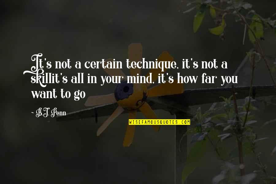Teeters Construction Quotes By B.J. Penn: It's not a certain technique, it's not a