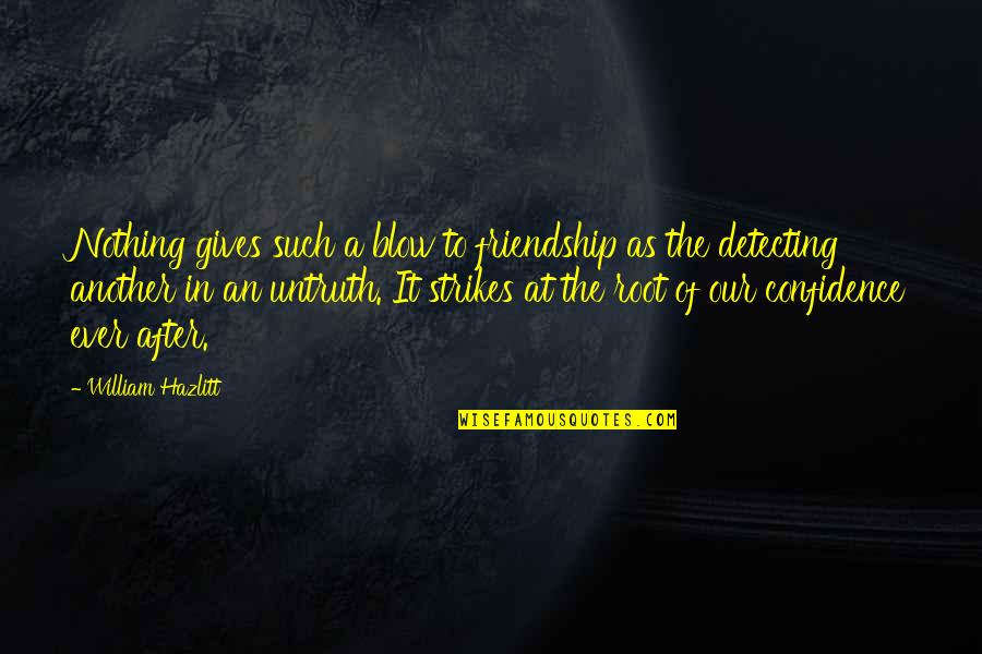 Teeters Quotes By William Hazlitt: Nothing gives such a blow to friendship as Teeters Quotes By William Hazlitt: Nothing gives such a blow to friendship as