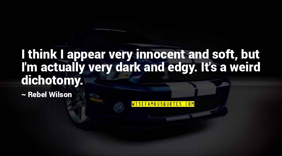 Teeth Falling Out Quotes By Rebel Wilson: I think I appear very innocent and soft, Teeth Falling Out Quotes By Rebel Wilson: I think I appear very innocent and soft,
