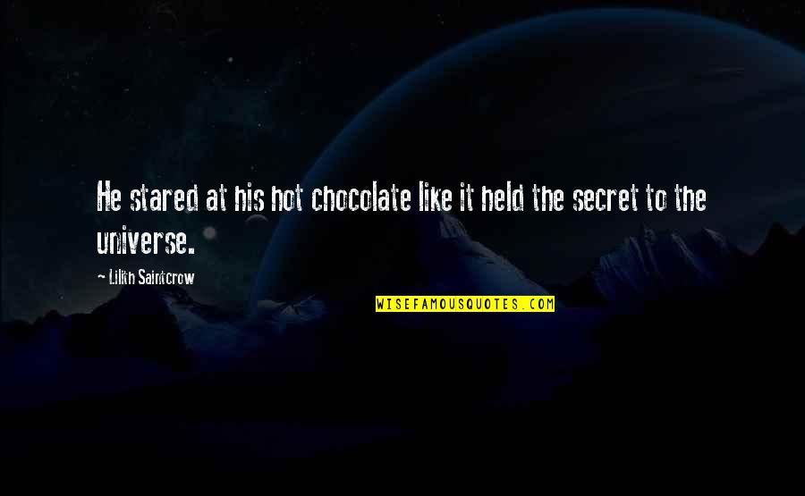 Teeths Terror Quotes By Lilith Saintcrow: He stared at his hot chocolate like it Teeths Terror Quotes By Lilith Saintcrow: He stared at his hot chocolate like it