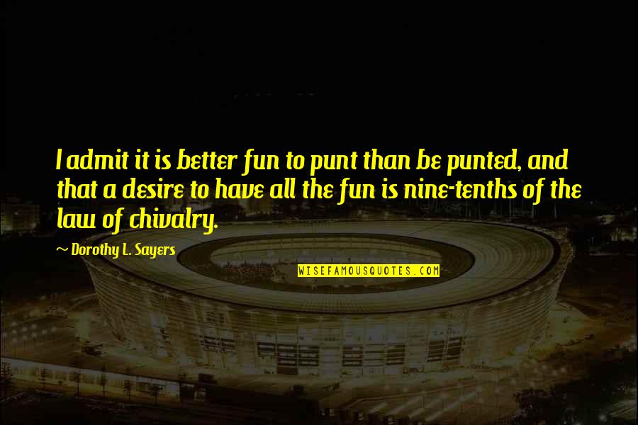 Teetotaller Funny Quotes By Dorothy L. Sayers: I admit it is better fun to punt