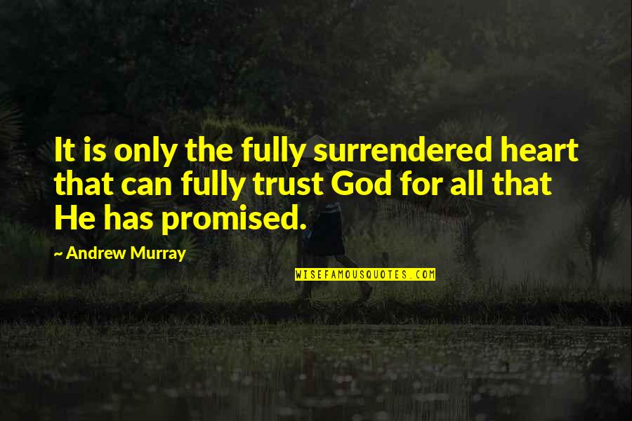 Teff Quotes By Andrew Murray: It is only the fully surrendered heart that