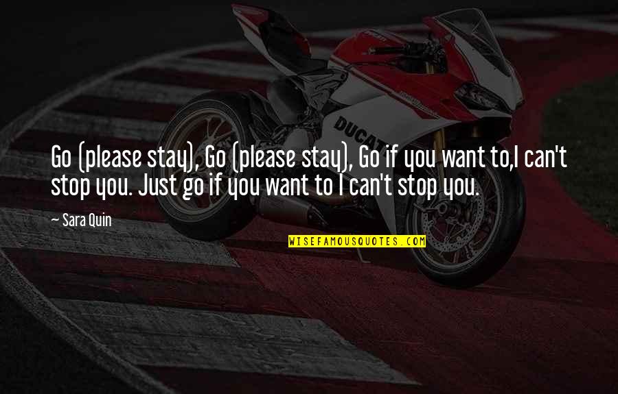 Tegan Quin Quotes By Sara Quin: Go (please stay), Go (please stay), Go if Tegan Quin Quotes By Sara Quin: Go (please stay), Go (please stay), Go if
