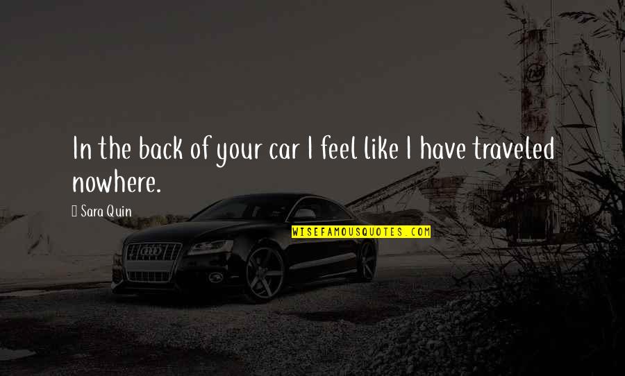 Tegan's Quotes By Sara Quin: In the back of your car I feel