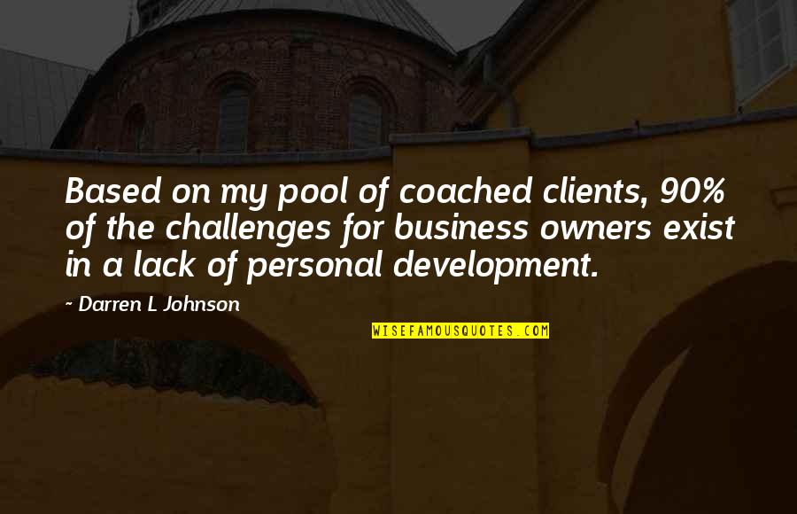 Tegap Mitra Quotes By Darren L Johnson: Based on my pool of coached clients, 90%