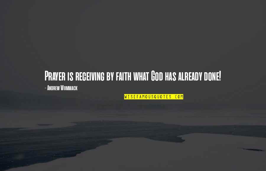 Tegaptv Quotes By Andrew Wommack: Prayer is receiving by faith what God has Tegaptv Quotes By Andrew Wommack: Prayer is receiving by faith what God has