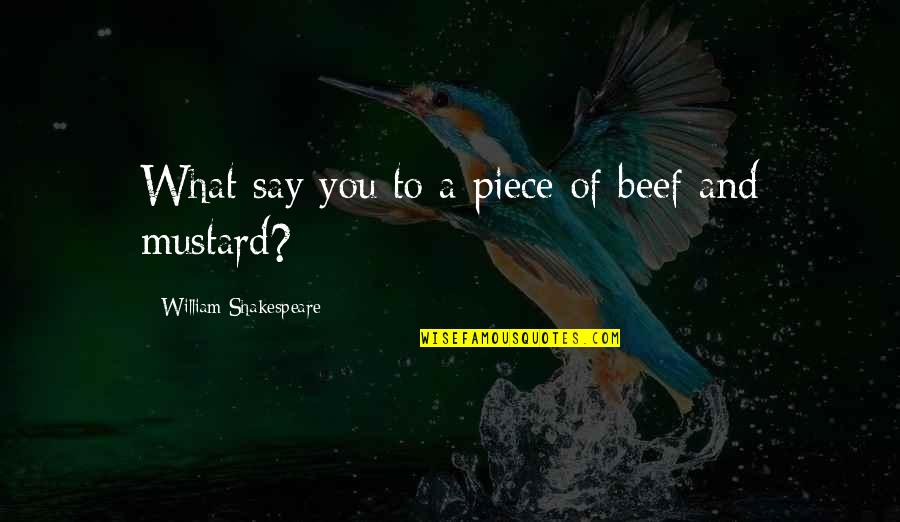 Tegenkamp Optical Pensacola Quotes By William Shakespeare: What say you to a piece of beef