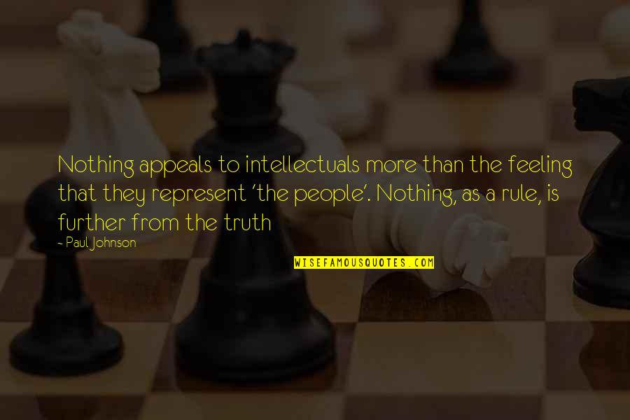 Tegernseer Grund Quotes By Paul Johnson: Nothing appeals to intellectuals more than the feeling