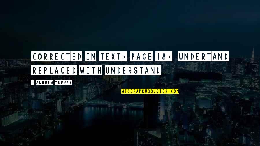 Tegernseer Hell Quotes By Andrew Murray: corrected in text: Page 18: undertand replaced with
