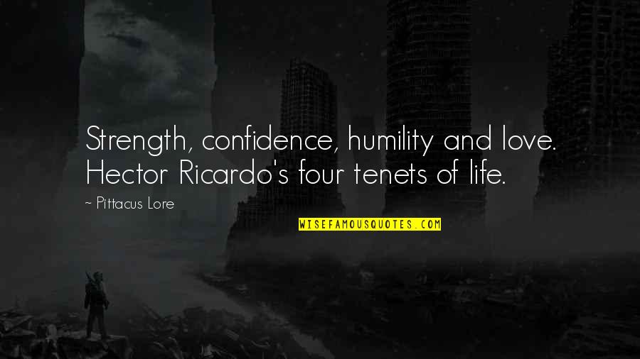 Tegevuse Register Quotes By Pittacus Lore: Strength, confidence, humility and love. Hector Ricardo's four