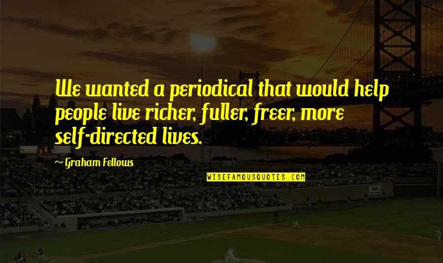 Tegnede Veninder Quotes By Graham Fellows: We wanted a periodical that would help people Tegnede Veninder Quotes By Graham Fellows: We wanted a periodical that would help people