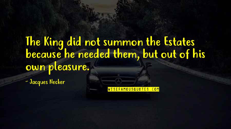 Tegner Activity Quotes By Jacques Necker: The King did not summon the Estates because