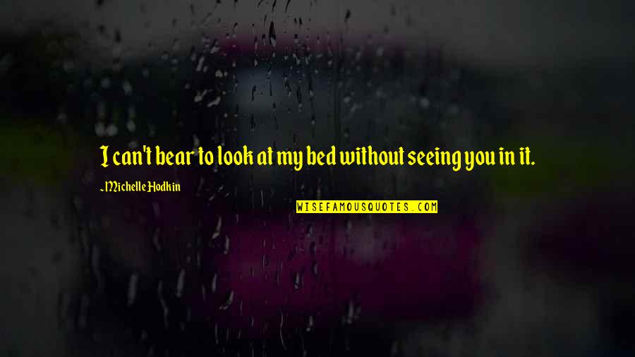 Tegoshi Yuya Quotes By Michelle Hodkin: I can't bear to look at my bed Tegoshi Yuya Quotes By Michelle Hodkin: I can't bear to look at my bed