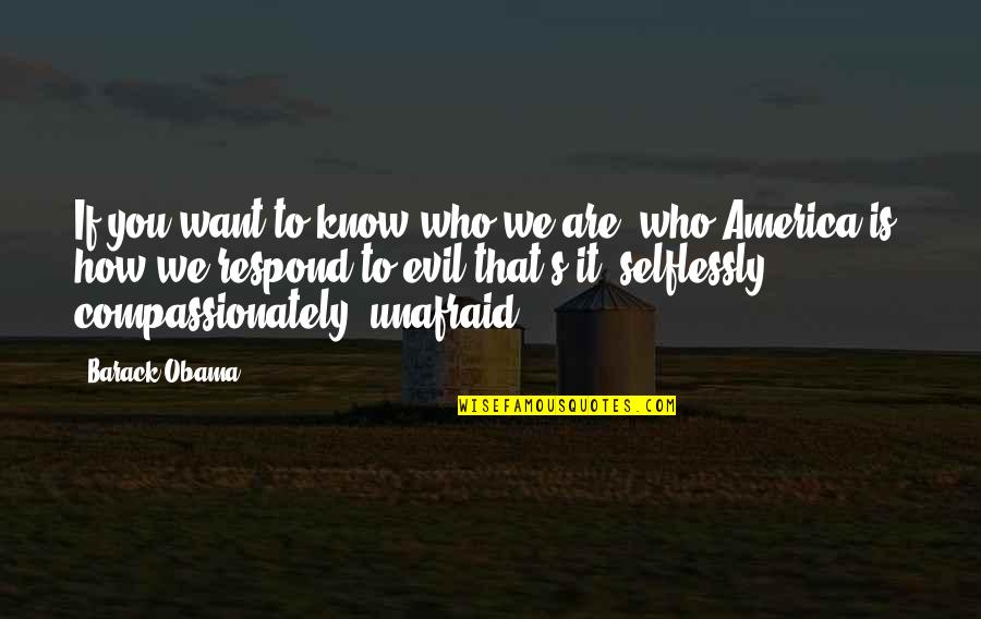 Tegtmeier Todd Quotes By Barack Obama: If you want to know who we are, Tegtmeier Todd Quotes By Barack Obama: If you want to know who we are,