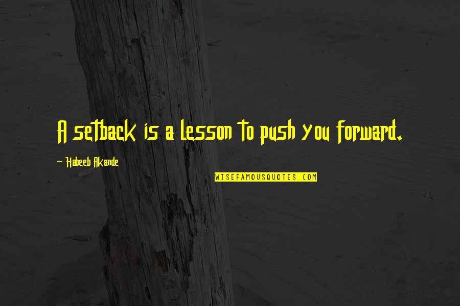 Teguran Yang Quotes By Habeeb Akande: A setback is a lesson to push you