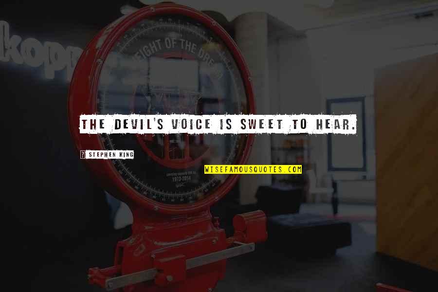 Tegus For Sale Quotes By Stephen King: The devil's voice is sweet to hear. Tegus For Sale Quotes By Stephen King: The devil's voice is sweet to hear.