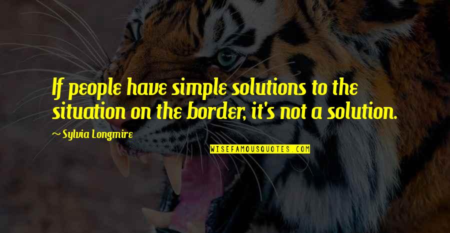 Tegus For Sale Quotes By Sylvia Longmire: If people have simple solutions to the situation Tegus For Sale Quotes By Sylvia Longmire: If people have simple solutions to the situation