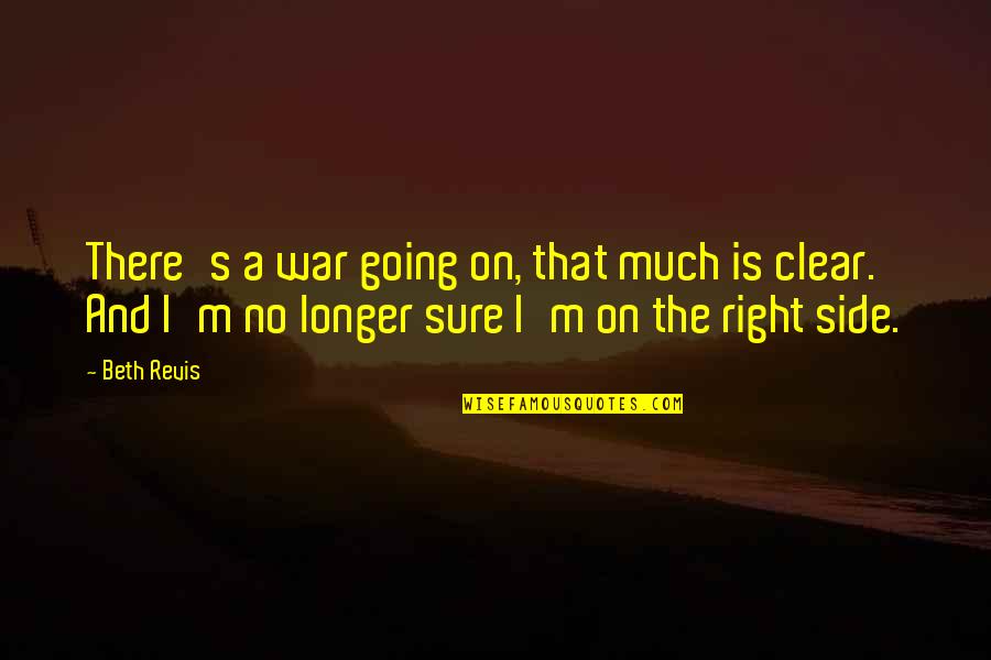 Tehnikumi Quotes By Beth Revis: There's a war going on, that much is