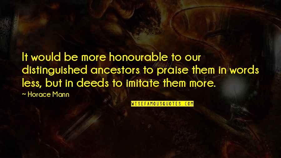 Tehnologia Informatiei Quotes By Horace Mann: It would be more honourable to our distinguished