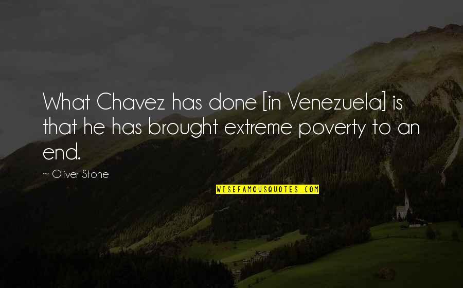Tehnologia Informatiei Quotes By Oliver Stone: What Chavez has done [in Venezuela] is that