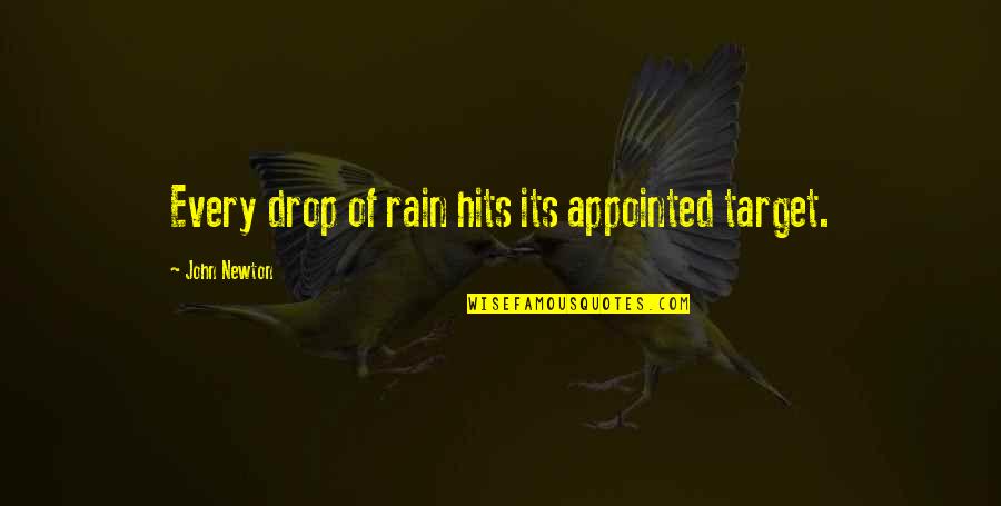 Tehrazzi Quotes By John Newton: Every drop of rain hits its appointed target. Tehrazzi Quotes By John Newton: Every drop of rain hits its appointed target.