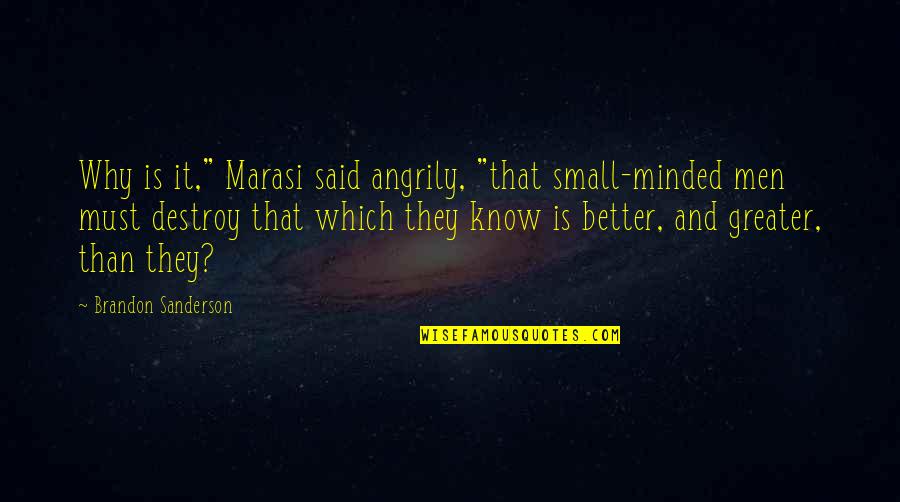 Teias Aranha Quotes By Brandon Sanderson: Why is it," Marasi said angrily, "that small-minded