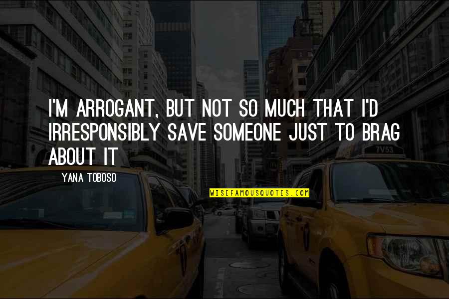 Teichert Construction Quotes By Yana Toboso: I'm arrogant, but not so much that I'd Teichert Construction Quotes By Yana Toboso: I'm arrogant, but not so much that I'd