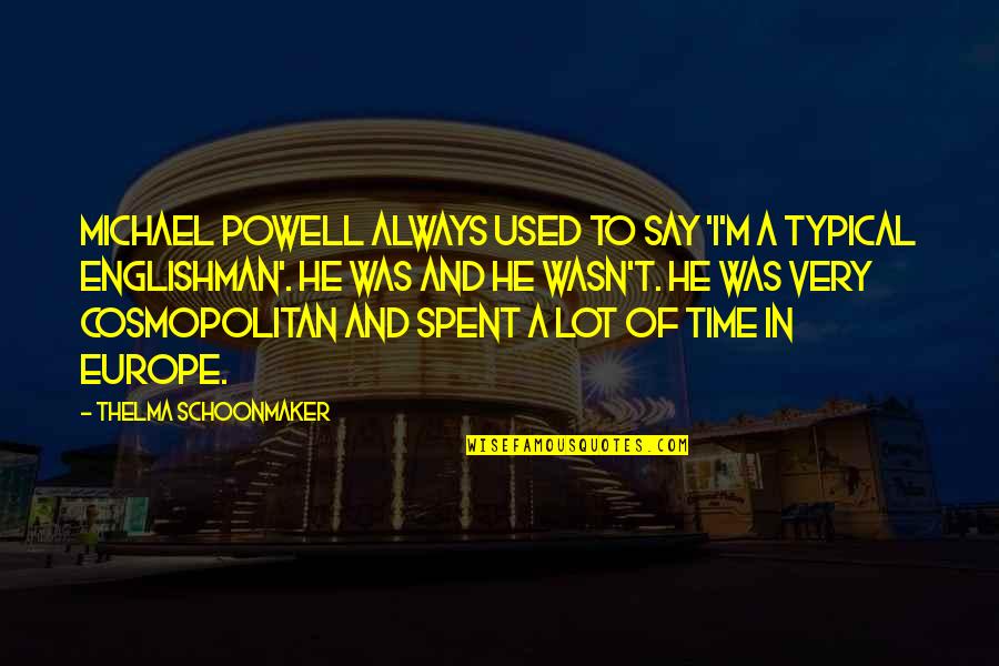 Teicu Rezervats Quotes By Thelma Schoonmaker: Michael Powell always used to say 'I'm a Teicu Rezervats Quotes By Thelma Schoonmaker: Michael Powell always used to say 'I'm a