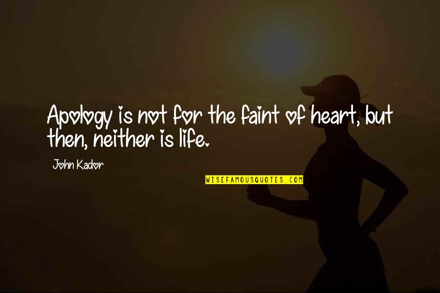 Teigland Obituary Quotes By John Kador: Apology is not for the faint of heart,