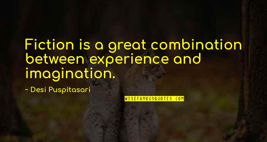 Teilen System Quotes By Desi Puspitasari: Fiction is a great combination between experience and Teilen System Quotes By Desi Puspitasari: Fiction is a great combination between experience and