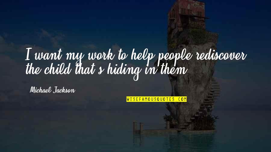 Teilt Gerne Quotes By Michael Jackson: I want my work to help people rediscover