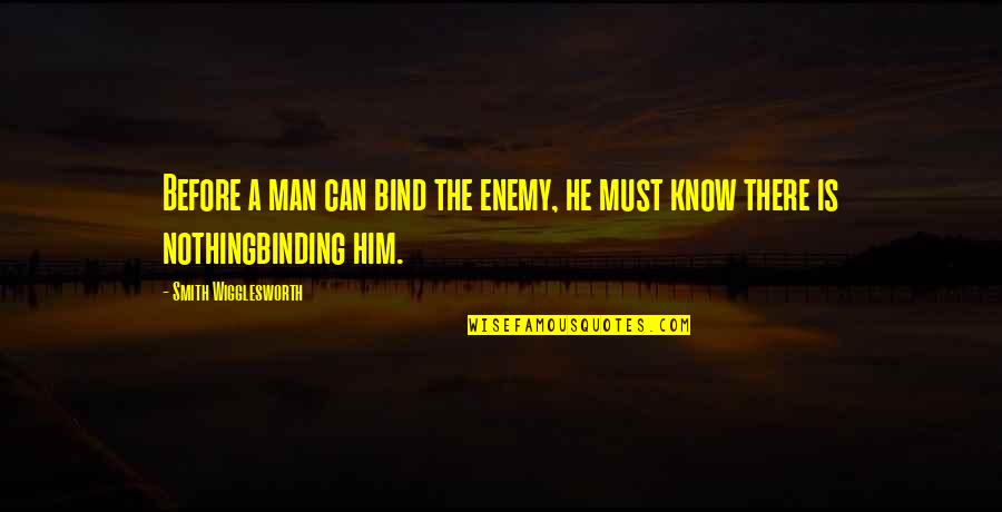 Teimuraz Ciklauri Quotes By Smith Wigglesworth: Before a man can bind the enemy, he Teimuraz Ciklauri Quotes By Smith Wigglesworth: Before a man can bind the enemy, he