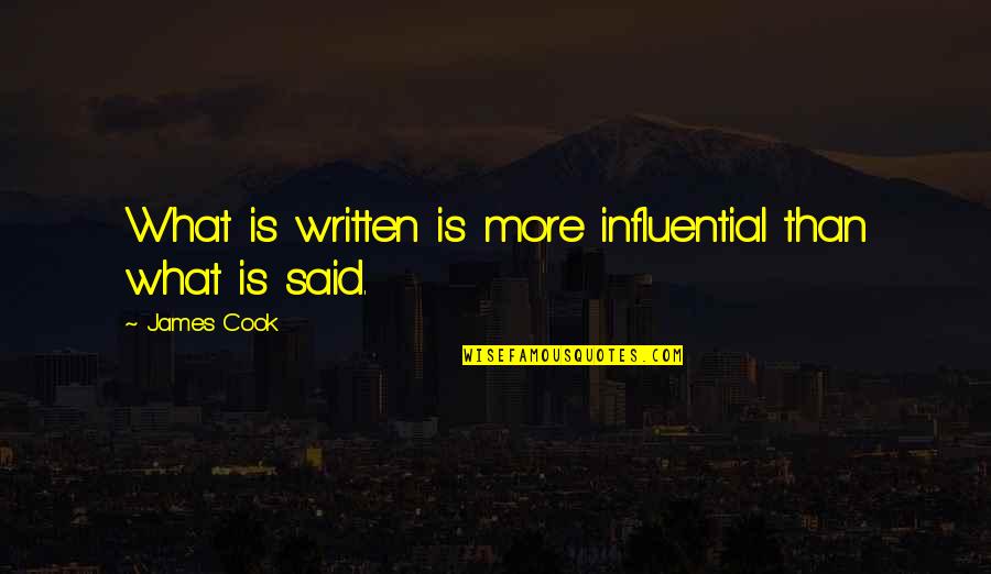 Teinert Designs Quotes By James Cook: What is written is more influential than what