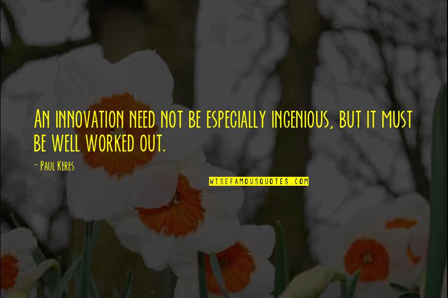 Teinert Designs Quotes By Paul Keres: An innovation need not be especially ingenious, but