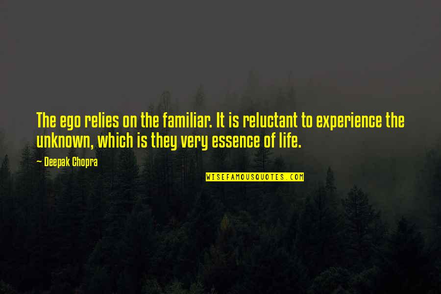 Teisingos Quotes By Deepak Chopra: The ego relies on the familiar. It is Teisingos Quotes By Deepak Chopra: The ego relies on the familiar. It is