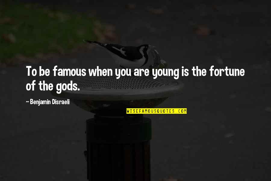 Teitelbaum Roofing Quotes By Benjamin Disraeli: To be famous when you are young is