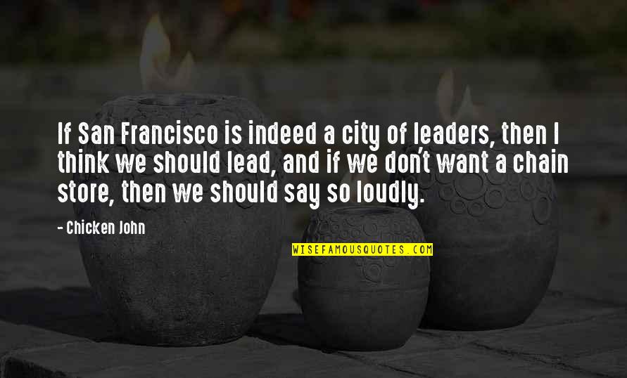 Teito Klein Quotes By Chicken John: If San Francisco is indeed a city of Teito Klein Quotes By Chicken John: If San Francisco is indeed a city of