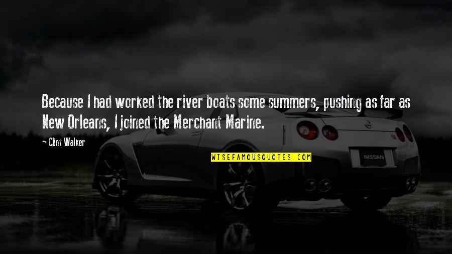 Teiul Planta Quotes By Clint Walker: Because I had worked the river boats some