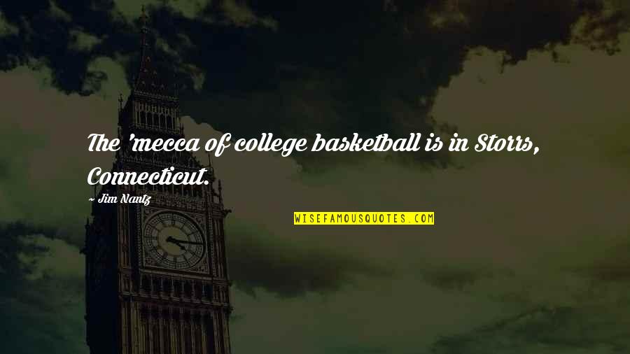 Teiul Proprietati Quotes By Jim Nantz: The 'mecca of college basketball is in Storrs,