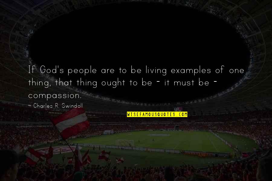 Tej Singh Massapequa Quotes By Charles R. Swindoll: If God's people are to be living examples Tej Singh Massapequa Quotes By Charles R. Swindoll: If God's people are to be living examples