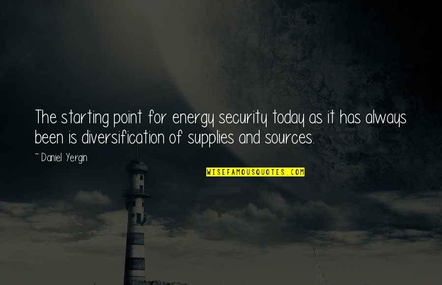 Tejada Towing Quotes By Daniel Yergin: The starting point for energy security today as