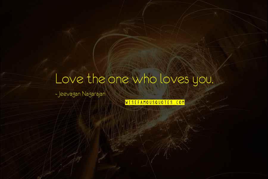 Tejas Quotes By Jeevagan Nagarajan: Love the one who loves you.