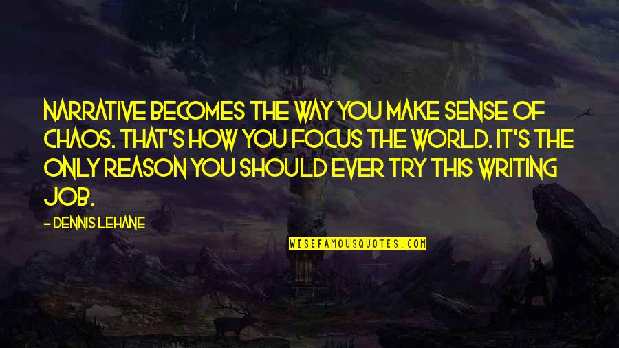 Tejendar Quotes By Dennis Lehane: Narrative becomes the way you make sense of Tejendar Quotes By Dennis Lehane: Narrative becomes the way you make sense of