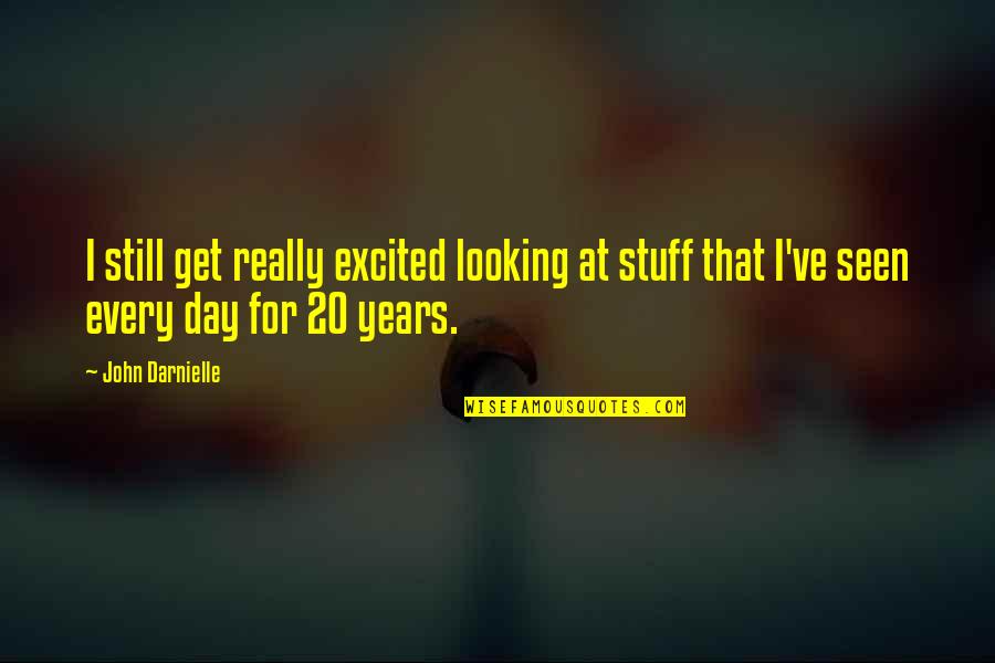 Tejendra Gandharva Quotes By John Darnielle: I still get really excited looking at stuff