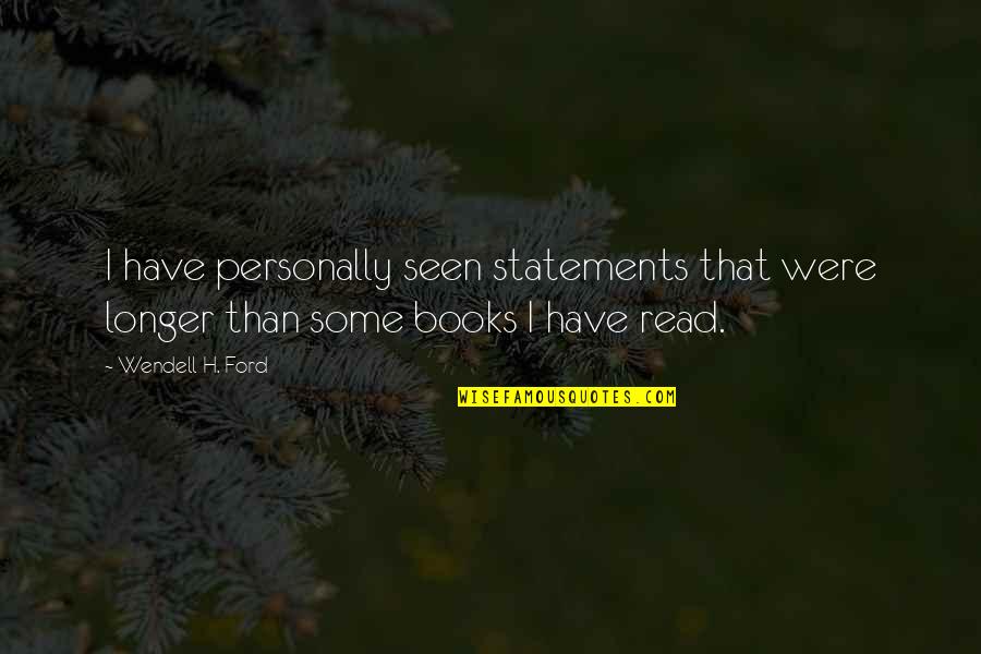 Tejendra Quotes By Wendell H. Ford: I have personally seen statements that were longer